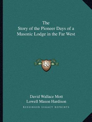 The Story of the Pioneer Days of a Masonic Lodg... 1162591722 Book Cover