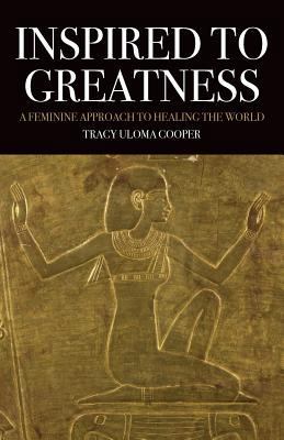 Inspired to Greatness: A Feminine Approach to H... 1630514047 Book Cover