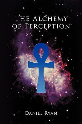 The Alchemy of Perception 1449055184 Book Cover