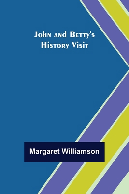 John and Betty's History Visit 9356374473 Book Cover