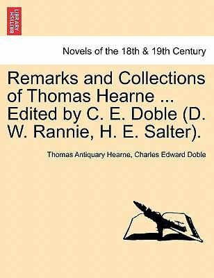 Remarks and Collections of Thomas Hearne ... Ed... 1241160597 Book Cover