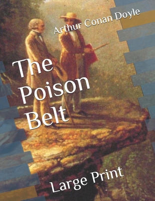 The Poison Belt: Large Print B086Y7D5KG Book Cover