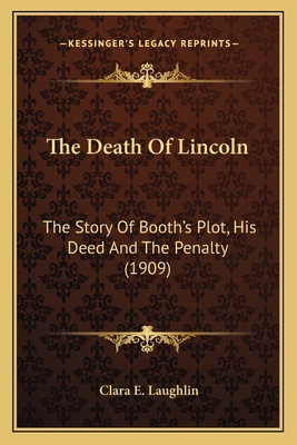 The Death Of Lincoln: The Story Of Booth's Plot... 1163984760 Book Cover