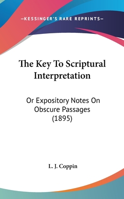 The Key To Scriptural Interpretation: Or Exposi... 1104553910 Book Cover