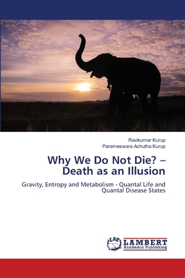 Why We Do Not Die? - Death as an Illusion 365982982X Book Cover