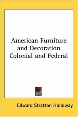American Furniture and Decoration Colonial and ... 0766199282 Book Cover