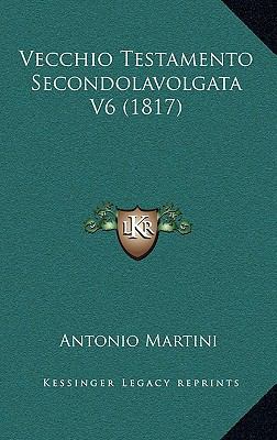 Vecchio Testamento Secondolavolgata V6 (1817) [Italian] 116586200X Book Cover