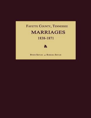 Fayette County, Tennessee, Marriages 1838-1871 1596410558 Book Cover