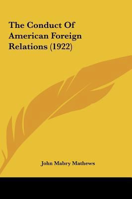 The Conduct of American Foreign Relations (1922) 1161915389 Book Cover