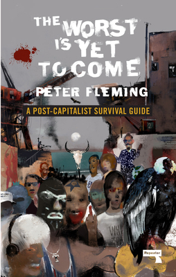 The Worst Is Yet to Come: A Post-Capitalist Sur... 1912248328 Book Cover