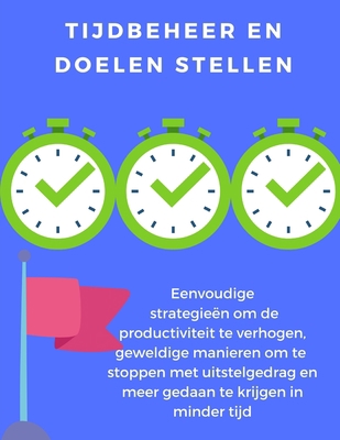 Tijdbeheer en doelen stellen: eenvoudige strate... [Dutch] B08K41YCNG Book Cover