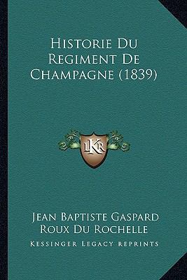 Historie Du Regiment De Champagne (1839) [French] 1167674553 Book Cover