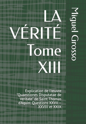 LA VÉRITÉ Tome XIII: Explication de l'oeuvre "Q... [French] B0FLF52LP6 Book Cover