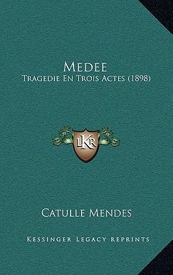 Medee: Tragedie En Trois Actes (1898) [French] 1166736008 Book Cover