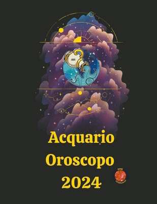 Acquario Oroscopo 2024 [Italian] B0CMBWMBRS Book Cover