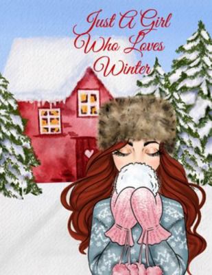 Just A Girl Who Loves Winter Journal: Holiday C... 3347164237 Book Cover