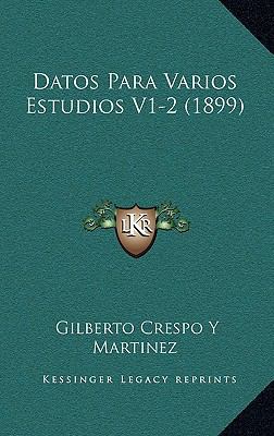 Datos Para Varios Estudios V1-2 (1899) [Spanish] 116790432X Book Cover