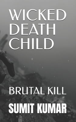 Wicked Death Child: Brutal Kill B0FK2C2W2C Book Cover