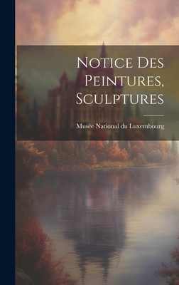 Notice des Peintures, Sculptures [Portuguese] 1020830794 Book Cover