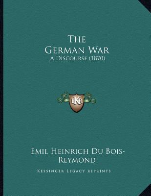 The German War: A Discourse (1870) 1167161017 Book Cover
