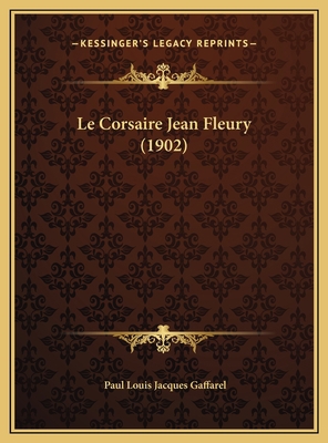 Le Corsaire Jean Fleury (1902) [French] 1169467318 Book Cover