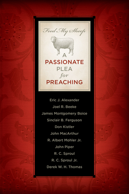 Feed My Sheep: A Passionate Plea for Preaching 164289317X Book Cover