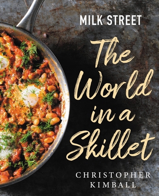 Milk Street: The World in a Skillet 0316387363 Book Cover