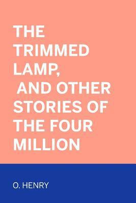 The Trimmed Lamp, and Other Stories of the Four... 1522947787 Book Cover