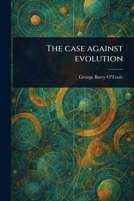 The Case Against Evolution 1023552086 Book Cover