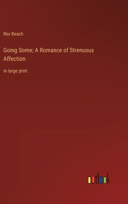 Going Some; A Romance of Strenuous Affection: i... 3368353691 Book Cover