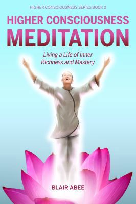 Higher Consciousness Meditation: Living a Life ... 1734475404 Book Cover