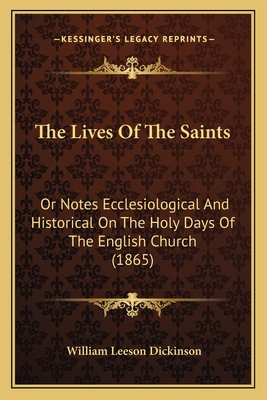 The Lives Of The Saints: Or Notes Ecclesiologic... 1166166902 Book Cover