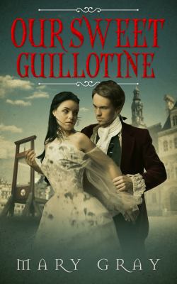 Our Sweet Guillotine 0998742635 Book Cover