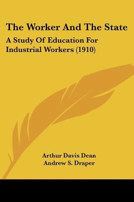 The Worker And The State: A Study Of Education ... 1437322743 Book Cover