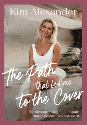 The Path that led me To The Cover: The Strength... 1922784761 Book Cover