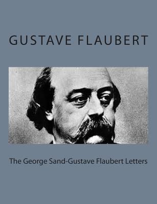 The George Sand-Gustave Flaubert Letters 1495215466 Book Cover