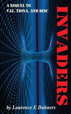 Invaders (a sequel to Vaz, Tiona and Disc) 1537321056 Book Cover
