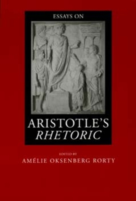 Essays on Aristotle's Rhetoric: Volume 6 0520202287 Book Cover