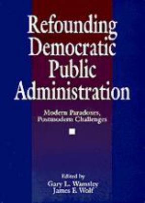 Refounding Democratic Public Administration: Mo... 0803959761 Book Cover