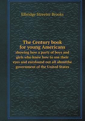 The Century book for young Americans showing ho... 551854488X Book Cover