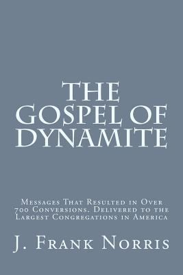 The Gospel of Dynamite: Messages That Resulted ... 1530186870 Book Cover