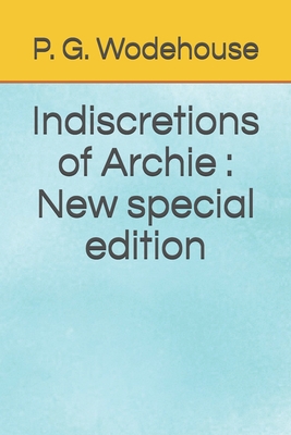 Indiscretions of Archie: New special edition B08K4K1T8S Book Cover