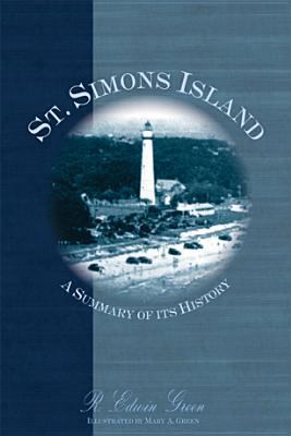 St. Simons Island: A Summary of Its History 159629017X Book Cover