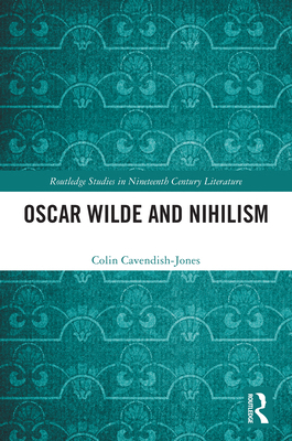 Oscar Wilde and Nihilism 1032901845 Book Cover