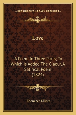 Love: A Poem in Three Parts; To Which Is Added ... 1164012126 Book Cover