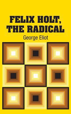 Felix Holt, The Radical 1731701454 Book Cover