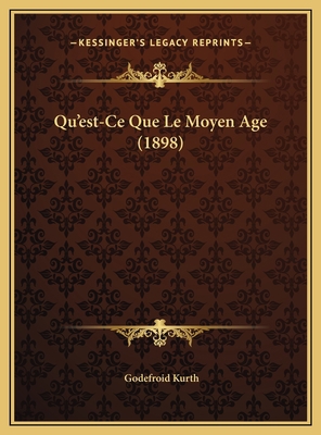 Qu'est-Ce Que Le Moyen Age (1898) [French] 1169545408 Book Cover