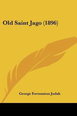 Old Saint Jago (1896) 1437027334 Book Cover