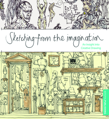 Sketching from the Imagination: An Insight Into... 1909414026 Book Cover