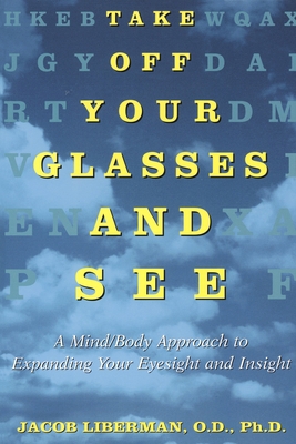 Take Off Your Glasses and See: A Mind/Body Appr... 0517886049 Book Cover